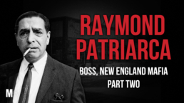 Raymond L.S. Patriarca, New England Mob Boss (Part Two)