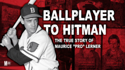 #13: Ballplayer to Mafia Hitman, The True Story of Maurice 