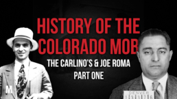 History of Colorado Mob (Part 1): The Carlino Brothers, the Dannas, and Giuseppe 