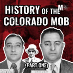 History of the Colorado Mob (Part 1)